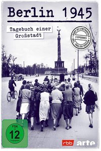 Berlin 1945: Tagebuch einer Großstadt