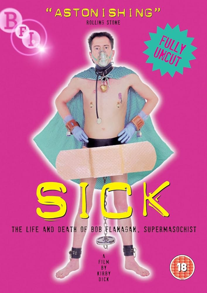 Sick: The Life & Death of Bob Flanagan, Supermasochist