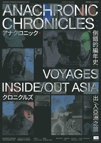 Anachronic Chronicles: Voyages Inside/Out Asia
