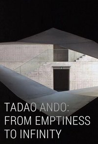 Tadao Ando: From Emptiness to Infinity