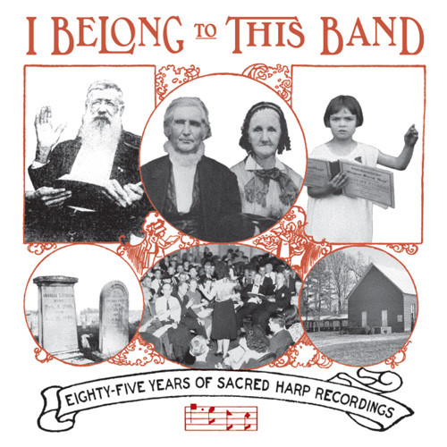 I Belong to This Band: Eighty‐Five Years of Sacred Harp Recordings
