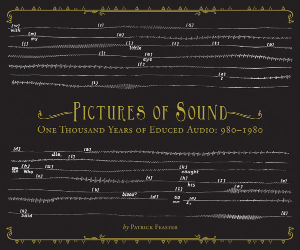 Pictures of Sound: One Thousand Years of Educed Audio: 980–1980