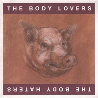 The Body Lovers / The Body Haters