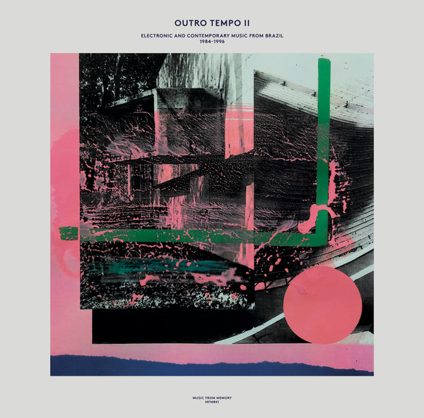 Outro Tempo II: Electronic and Contemporary Music From Brazil, 1984-1996