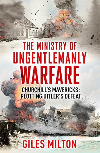 The Ministry of Ungentlemanly Warfare : Churchill's Mavericks