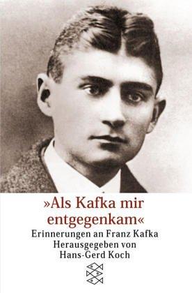 Als Kafka mir entgegenkam. Erinnerungen an Franz Kafka.