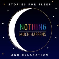 Nothing much happens: bedtime stories to help you sleep