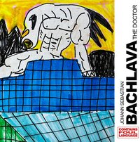 JOHANN SEBASTIAN BACHLAVA THE DOCTOR