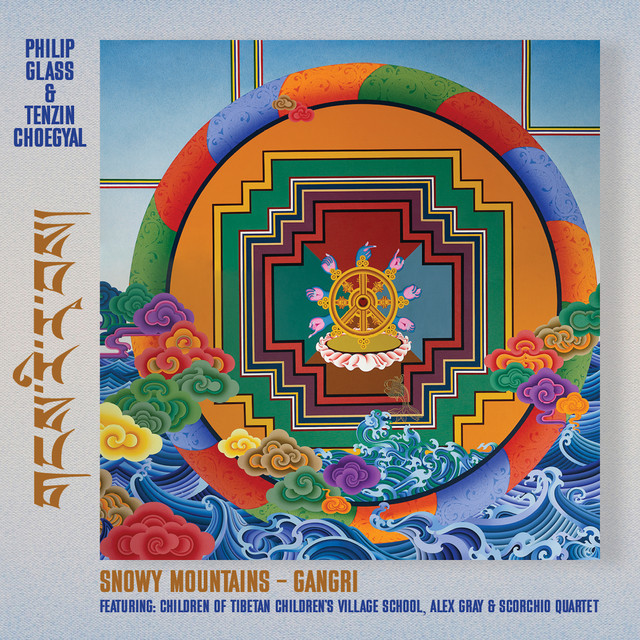 Philip Glass & Tenzin Choegyal: Snowy Mountains – Gangri