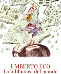 Umberto Eco – A Library of the World