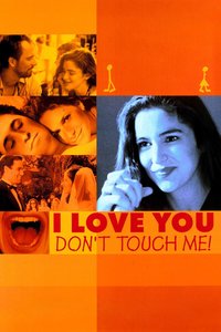 I Love You, Don't Touch Me!