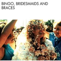 Bingo, Bridesmaids & Braces