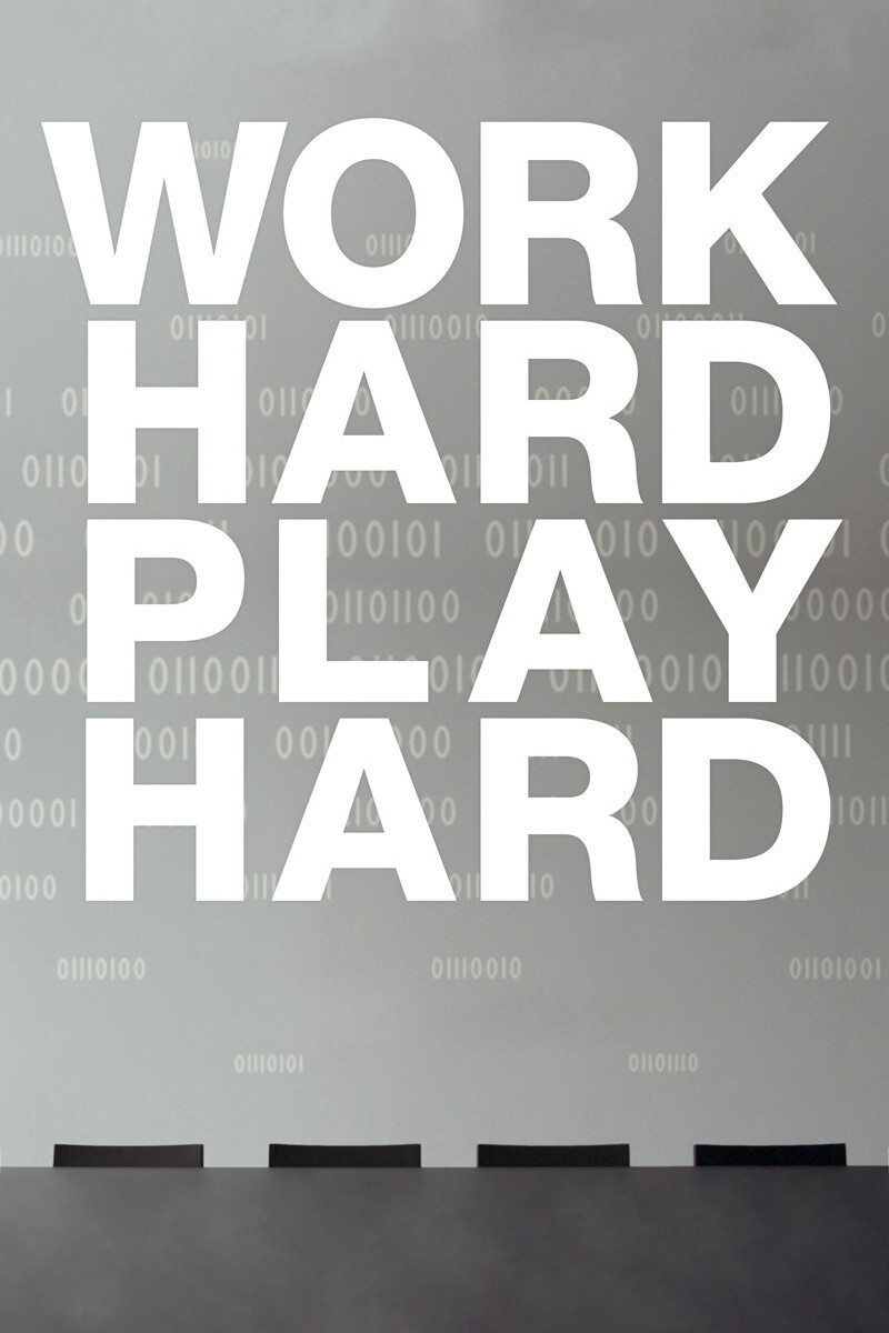 Work Hard – Play Hard