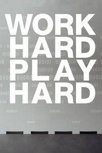 Work Hard – Play Hard
