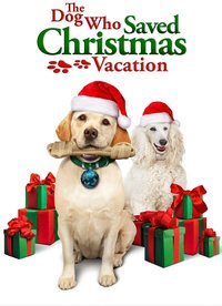 The Dog Who Saved Christmas Vacation