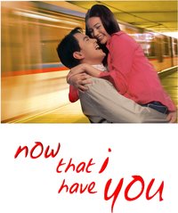 Now That I Have You
