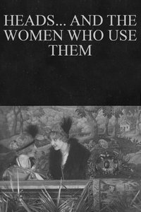 Heads... and Women Who Use Them