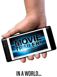 Movie Trailers: A Love Story