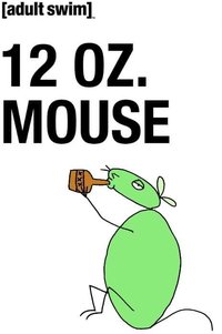 12 oz. Mouse: The Movie