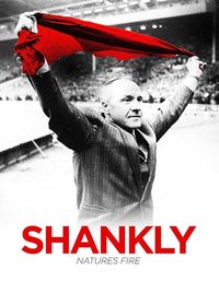 Shankly: Nature’s Fire