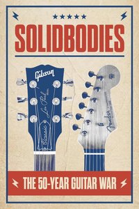 Solidbodies: The 50 Year Guitar War