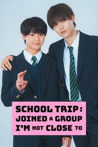 School Trip: Joined a Group I'm Not Close To Season 1