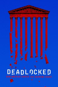 Deadlocked: How America Shaped the Supreme Court (Miniseries)