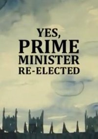 Yes, Prime Minister: Re-elected