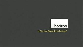 Horizon: Is Alcohol Worse Than Ecstasy?