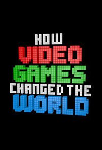 How Video Games Changed the World