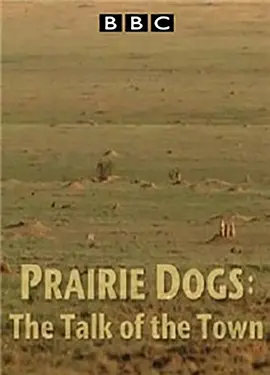 Natural World: Prairie Dogs - Talk of the Town