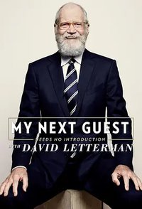 My Next Guest Needs No Introduction With David Letterman (My Next Guest Needs No Introduction with David Letterman)