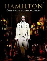 Hamilton, One Shot to Broadway