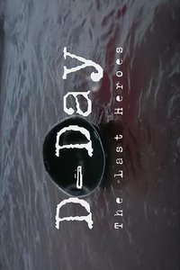 D Day: The Last Heroes