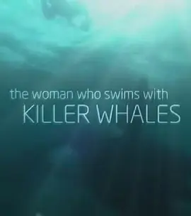 The Woman Who Swims with Killer Whales