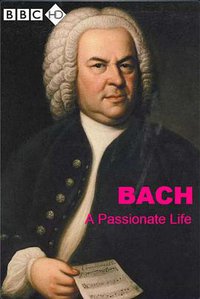 BBC - Bach: A Passionate Life
