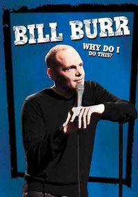 Bill Burr: Why Do I Do This?