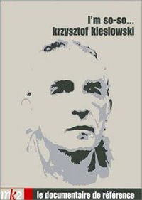 Krzysztof Kieslowski: I'm So-So...