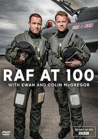 RAF at 100 with Ewan and Colin McGregor