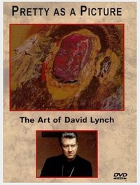 Pretty as a Picture: The Art of David Lynch