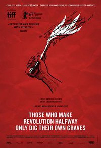Those Who Make Revolutions Half Way Only Dig Their Own Graves