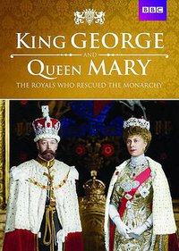 King George and Queen Mary: the Royals Who Rescued the Monarchy