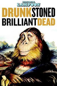 Drunk Stoned Brilliant Dead: The Story of the National Lampoon