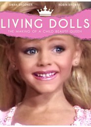 Living Dolls: The Making of a Child Beauty Queen