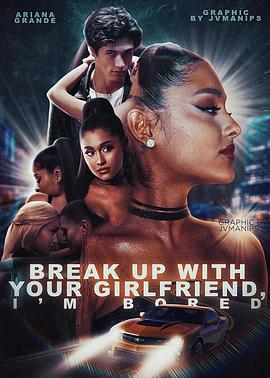 Ariana Grande: Break Up with Your Girlfriend, I'm Bored