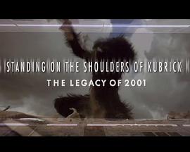 Standing on the Shoulders of Kubrick: The Legacy of 2001