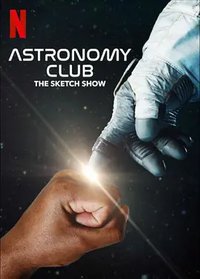 Astronomy Club: The Sketch Show (Astronomy Club)
