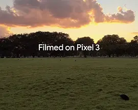 Filmed on Pixel 3
