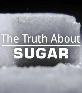 The Truth About Sugar