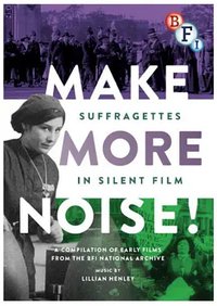 Make More Noise! Suffragettes in Silent Film